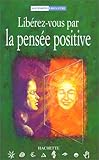 Libérez-vous par la pensée positive