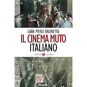 Il cinema muto italiano: Da "La presa di Roma" a "Sole". 1905-1929 (I Robinson)