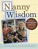 Image de Nanny Wisdom: Our Secrets for Raising Healthy, Happy Children -- from Newborns to Preschoolers