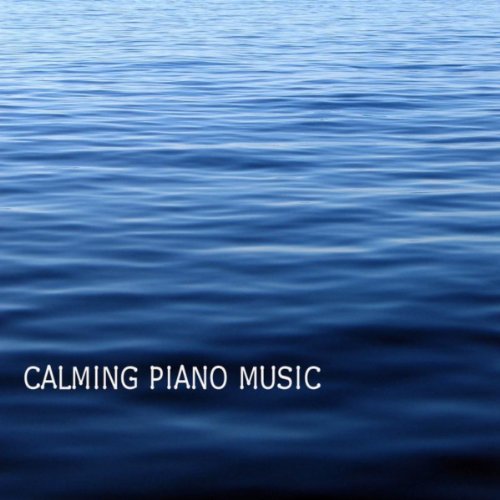  Calming Piano Music for Relaxation and Stress Relief by 