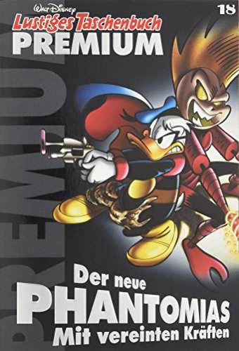 Lustiges Taschenbuch Premium 18: Der neue Phantomias mit vereinten Kräften