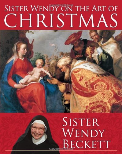Download Sister Wendy on the Art of Christmas Download Sister Wendy on the Art of Christmas