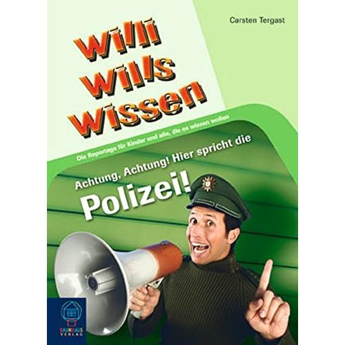 Willi wills wissen 7: Achtung, Achtung! Hier spricht die Polizei!