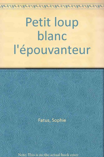 couverture de : petit loup blanc l'&eacute;pouvanteur
