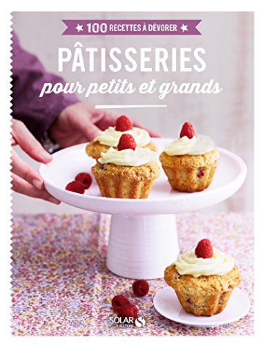 100 Recettes à dévorer - Pâtisseries pour petits et grands francais