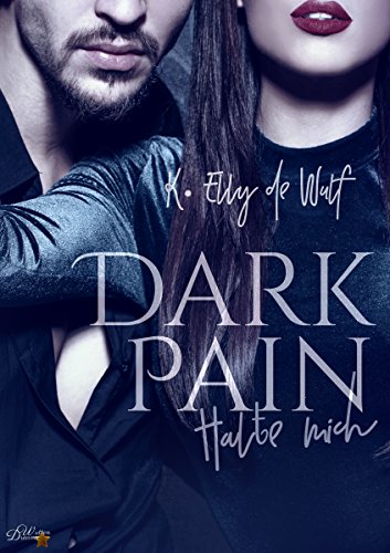 Dark Pain: Halte mich von [de Wulf, K. Elly]