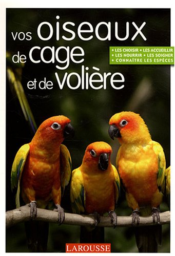 couverture de : Vos oiseaux de cage et de voli&egrave;re