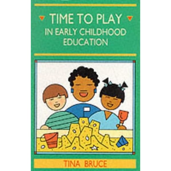 Time To Play Play In Early Childhood Education Bruce Tina Amazon Co Uk Books