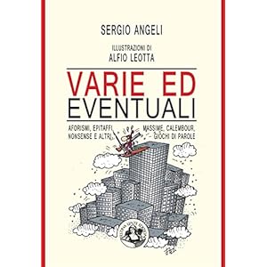 Varie ed eventuali: Aforismi, epitaffi, massime, calembour, nonsense e altri giochi d