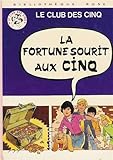 La fortune sourit aux cinq : Le club des cinq : Collection : Bibliothèque rose cartonnée