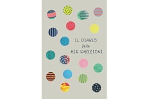 Il diario delle mie emozioni: Agenda delle emozioni quotidiane, con cui tenere traccia della propria salute mentale e registrare le proprie emozioni.