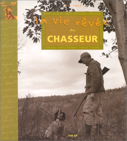 couverture de : vie r&ecirc;v&eacute;e du chasseur (La)