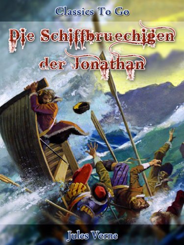 Die Schiffbrüchigen der Jonathan;Neubearbeitung der ungekürzten Originalfassung (Classics To Go 44)