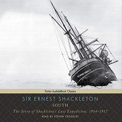 South: The Story of Shackleton's Last Expedition, 1914-1917 South: The Story of Shackleton's Last Expedition, 1914-1917
