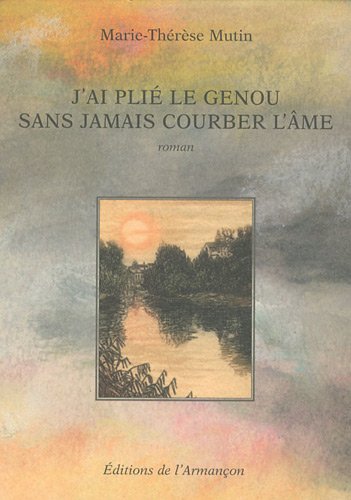 J'ai plié le genou sans jamais courber l'âme