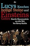 Lucys Knochen, heilige Steine und Einsteins Gehirn by 