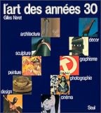 Image de L'Art des années 30 : Peinture - Sculpture - Architecture - Design - Décor - Graphisme - Photographie - Cinéma