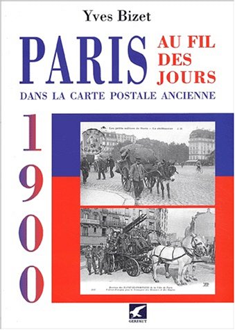Download Paris au fil des jours en 1900 dans la carte postale ancienne