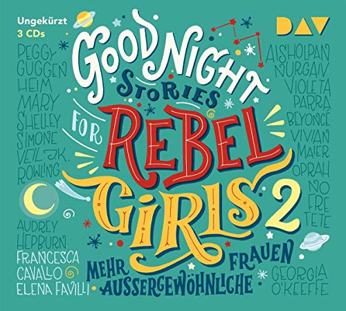 Good Night Stories for Rebel Girls - Teil 2: Mehr außergewöhnliche Frauen: Ungekürzte Lesung (3 CDs)