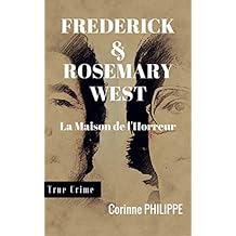 Frederick & Rosemary WEST: La Maison de l'Horreur