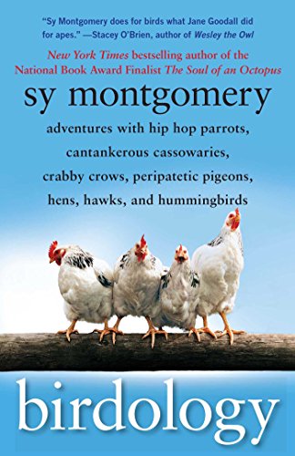 Birdology: Adventures with a Pack of Hens, a Peck of Pigeons, Cantankerous Crows, Fierce Falcons, Hip Hop Parrots, Baby Hummingbirds, and One Murderously Big Living Dinosaur (t) (English Edition) livre