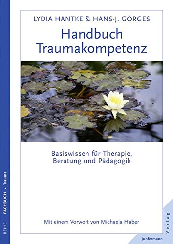 Download Handbuch Traumakompetenz: Basiswissen für Therapie, Beratung und Pädagogik Download Handbuch Traumakompetenz: Basiswissen für Therapie, Beratung und Pädagogik