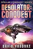 Image de Desolator: Conquest (Stellar Conquest Series Book 2) (English Edition)