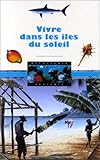 Image de VIVRE DANS LES ILES DU SOLEIL