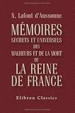 Image de Mémoires secrets et universels des malheurs et de la mort de la Reine de France