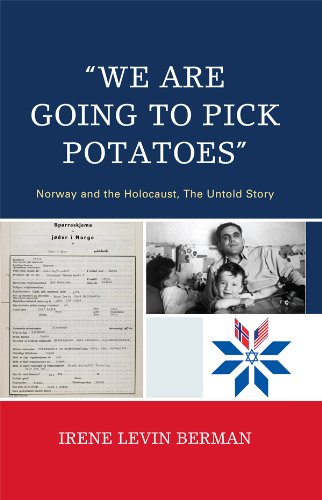 'We Are Going to Pick Potatoes': Norway and the Holocaust, The Untold Story (English Edition)