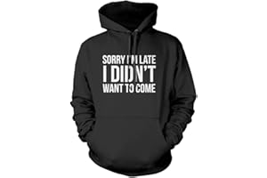 HOTSCAMP Sorry I'm Late I Didn't Want to Come Unisex Hoodie
