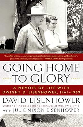 Going Home To Glory A Memoir Of Life With Dwight D Eisenhower
