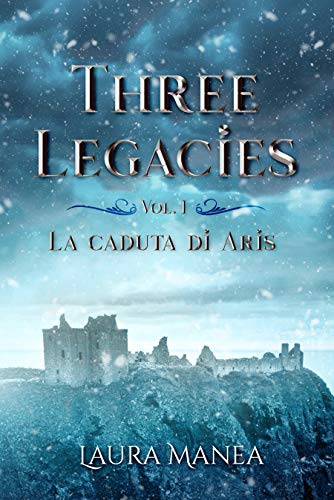 Laura Manea - Three Legacies 01. La caduta di Aris (2019)