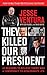 They Killed Our President: 63 Reasons to Believe There Was a Conspiracy to As by Jesse Ventura, Dick Russell
