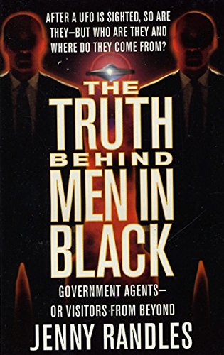 The Truth Behind Men In Black: Government Agents--Or Visitors From Beyond (English Edition)