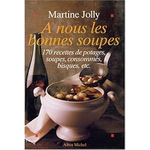 À nous les bonnes soupes, 170 recettes
