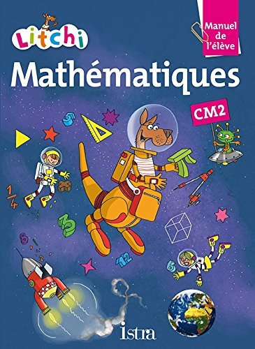 Download Litchi Mathématiques CM2 - Manuel élève - Ed. 2015 by Catherine Vilaro (2015-02-18) Download Litchi Mathématiques CM2 - Manuel élève - Ed. 2015 by Catherine Vilaro (2015-02-18)