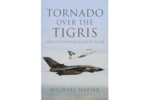 Tornado over the Tigris: Recollections of a Fast Jet Pilot