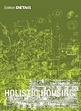 Holistic Housing: Concepts, Design Strategies and Processes (DETAIL Special) by
