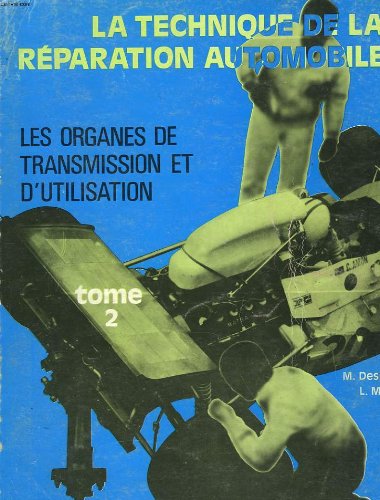 La technique de la reparation automobile. tome 2. les organes de transmission et d'utilisation. francais La technique de la reparation automobile. tome 2. les organes de transmission et d'utilisation. francais