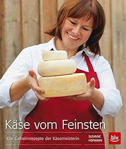 Käse vom Feinsten: Die Geheimrezepte der Käsemeisterin - JETZT BEI AMAZON KAUFEN!