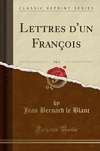 Lettres D'Un Francois, Vol. 2 (Classic Reprint) Lettres D'Un Francois, Vol. 2 (Classic Reprint)