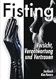 Fisting: Vorsicht, Verantwortung und Vertrauen by 