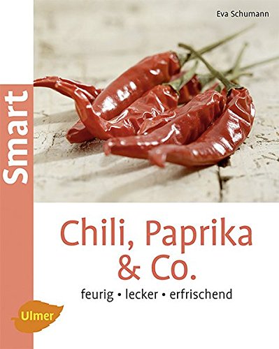 Download Chili, Paprika & Co: Feurig, lecker, erfrischend (Smart Gartenbuch) Download Chili, Paprika & Co: Feurig, lecker, erfrischend (Smart Gartenbuch)