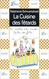 La Cuisine des fêtards : 50 recettes pour réussir toutes vos fêtes