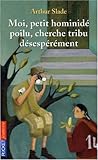 Moi, petit hominidé poilu cherche tribu désespérément