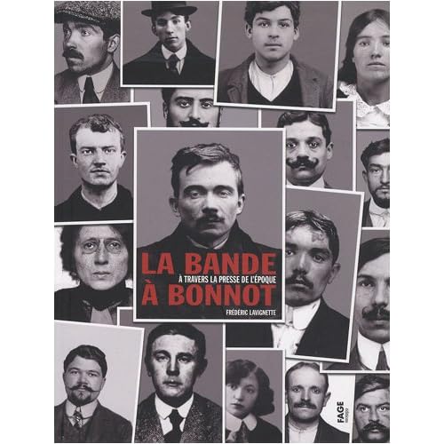 La bande à Bonnot : A travers la presse de l'époque