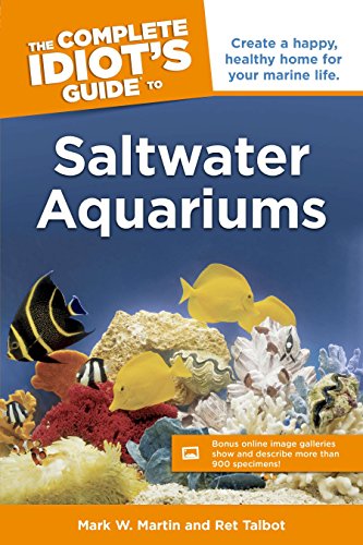 Download The Complete Idiot's Guide to Saltwater Aquariums: Create a Happy, Healthy Home for Your Marine Life (Complete Idiot's Guides (Lifestyle Paperback)) Download The Complete Idiot's Guide to Saltwater Aquariums: Create a Happy, Healthy Home for Your Marine Life (Complete Idiot's Guides (Lifestyle Paperback))