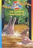 Jessica et les dauphins, Tome 6 : Le fleuve enchanté