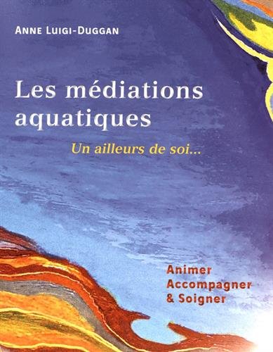 Download Les médiations aquatiques : un ailleurs de soi. : Animer, accompagner & soigner Download Les médiations aquatiques : un ailleurs de soi. : Animer, accompagner & soigner